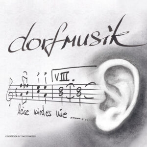eine kleine dorfmusik - leise wird es nie